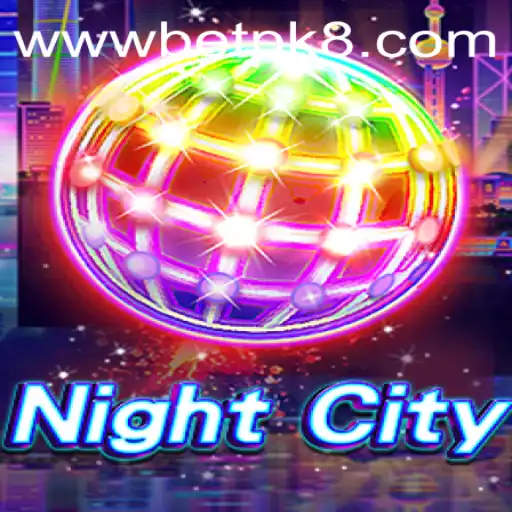 Exploring the Virtual World of NightCity and the Power of BETPK