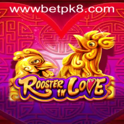 Exploring the World of RoosterInLove: A Fascinating Game with a Twist of BETPK